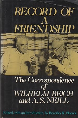 Bild des Verkufers fr Record of a Friendship_The Correspondence of Wilhem Reich and A.S. Neill zum Verkauf von San Francisco Book Company