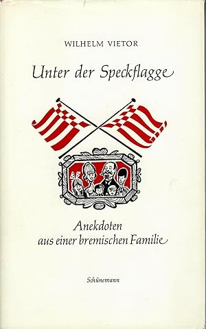 Bild des Verkufers fr Unter der Speckflagge - Anekdoten aus einer bremischen Familie; Mit Zeichnungen von Heinz Fuchs - 2. Auflage 1969 zum Verkauf von Walter Gottfried