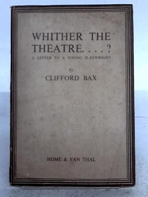 Imagen del vendedor de Whither The Theatre.? A Letter To A Young Playwright. a la venta por World of Rare Books
