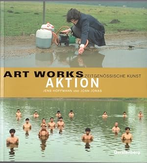 Immagine del venditore per Art Works. Aktion. Zeitgenssische Kunst venduto da Versandantiquariat Sylvia Laue