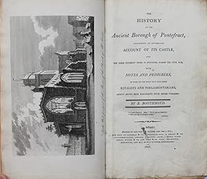 The History of the Ancient Borough of Pontefract, Containing an Interesting Account of the Castle...