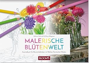 Malerische Blütenwelt: Ausmalbuch für Blumenliebhaber mit Werken floristischer Meister