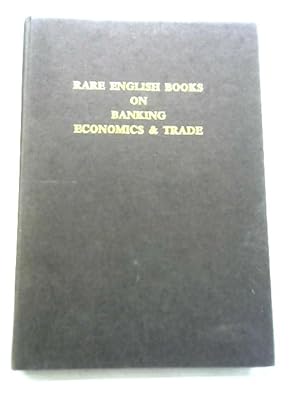 Bild des Verkufers fr A Catalogue of Rare English Books on Banking, Economics & Trade zum Verkauf von World of Rare Books