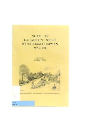 Seller image for Notes on Loughton, 1890-1895 for sale by World of Rare Books