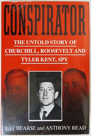 Imagen del vendedor de Conspirator: The Untold Story of Churchill, Roosevelt and Tyler Kent, Spy. a la venta por Entelechy Books