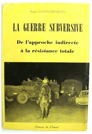 La Guerre Subversive: De L'approche Indirecte A La RESISTANCE Totale