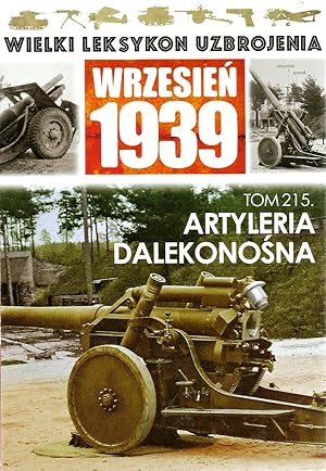 THE GREAT LEXICON OF POLISH WEAPONS 1939. VOL. 215: POLISH 155MM WZ. 1940 LONG-RANGE GUN PROTOTYPE