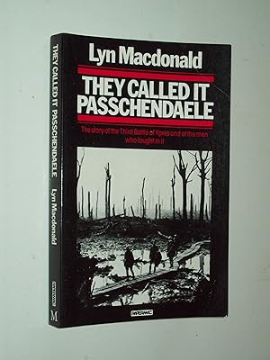 Imagen del vendedor de They Called It Passchendaele: The Story Of The Third Battle Of Ypres And Of The Men Who Fought In It a la venta por Rodney Rogers