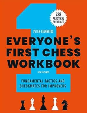 Seller image for Everyone's First Chess Workbook : Fundamental Tactics and Checkmates for Improvers  " 738 Practical Exercises for sale by GreatBookPricesUK