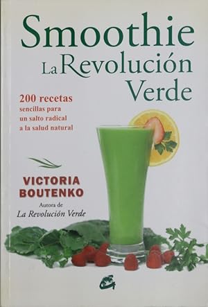 Imagen del vendedor de Smoothie: la revolucin verde : 200 recetas para un salto radical a la salud natural a la venta por Librera Alonso Quijano