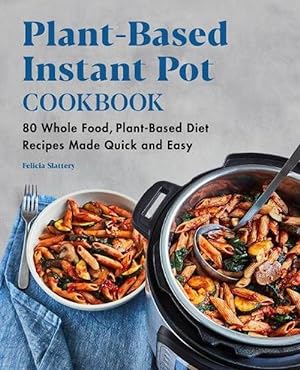 Image du vendeur pour Plant-Based Instant Pot Cookbook (Paperback) mis en vente par Grand Eagle Retail