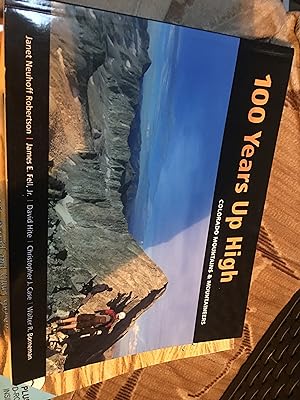 Image du vendeur pour 100 Years Up High: Colorado Mountains & Mountaineers mis en vente par Bristlecone Books  RMABA