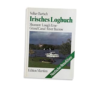 IRISCHES LOGBUCH. SHANNON - LOUGH ERNE - GRAND CANAL - RIVER BARROW NAUTISCHER REISEFÜHRER.