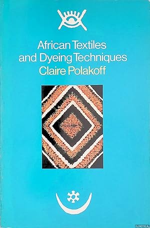 Bild des Verkufers fr African Textiles and Dyeing Techniques zum Verkauf von Klondyke