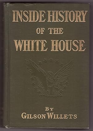 Bild des Verkufers fr Inside History of the White House; The Complete History of the Domestic and Official Life in Washington of the Nation's Presidents and Their Families, zum Verkauf von Ainsworth Books ( IOBA)