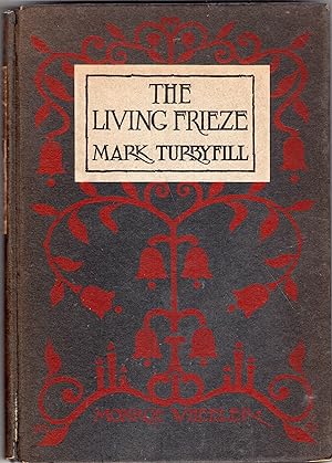 Seller image for THE LIVING FRIEZE Turbyfill, Mark Published by Monroe Wheeler, Evanston, Ill, 1921 for sale by A Cappella Books, Inc.