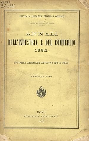 Bild des Verkufers fr Annali dell'industria e del commercio 1882. Atti della commissione consultiva per la pesca Sessione 1882 zum Verkauf von Biblioteca di Babele