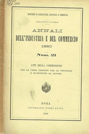 Bild des Verkufers fr Annali dell'industria e del commercio 1880. Num.21. Atti della commissione per la cassa pensioni per la vecchiaia e gl'invalidi al lavoro zum Verkauf von Biblioteca di Babele