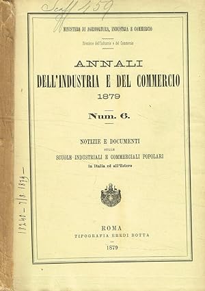 Bild des Verkufers fr Annali dell'industria e del commercio 1879. Num.6. Notizie e documenti sulle scuole industriali e commerciali popolari in Italia ed all'estero zum Verkauf von Biblioteca di Babele