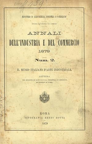 Bild des Verkufers fr Annali dell'industria e del commercio 1879. Num.2. Il museo italiano d'arte industriale zum Verkauf von Biblioteca di Babele