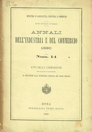 Bild des Verkufers fr Annali dell'industria e del commercio 1880. Num.14. Atti della commissione per gli studi e le proposte in relazione alla ulteriore proroga del corso legale zum Verkauf von Biblioteca di Babele