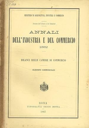 Bild des Verkufers fr Annali dell'industria e del commercio 1882. Bilanci delle camere di commercio Elezioni commerciali zum Verkauf von Biblioteca di Babele