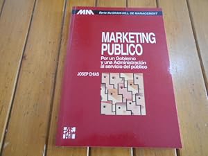 Seller image for Marketing pblico. Por un Gobierno y una Administracin al servicio del pblico. for sale by Librera Camino Bulnes