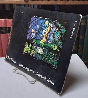 Imagen del vendedor de John Piper: Painting in Coloured Light a la venta por Structure, Verses, Agency  Books