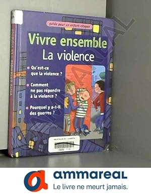 Seller image for Vivre ensemble la violence : Guide pour un enfant citoyen for sale by Ammareal