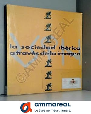 Bild des Verkufers fr Sociedad iberica a traves de la imagen, la (catalogo de exposicion) zum Verkauf von Ammareal