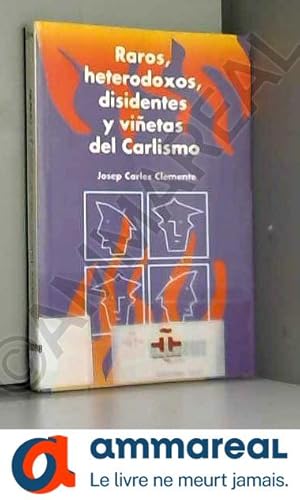 Seller image for Raros, heterodoxos, disidentes y vietas del carlismo for sale by Ammareal