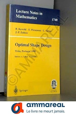 Bild des Verkufers fr Optimal Shape Design: Lectures Given at the Joint C.I.M/C.I.M.E. Summer School Held in Troia, Portugal, June 1-6, 1998 zum Verkauf von Ammareal