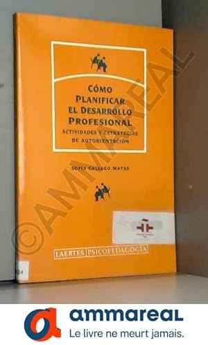 Seller image for Cmo planificar el desarrollo profesional: Actividades y estrategias de autorientacin for sale by Ammareal