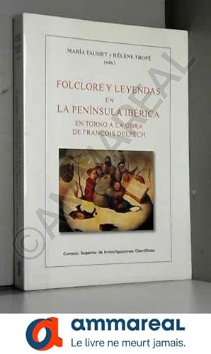 Image du vendeur pour Folclore y leyendas en la pennsula ibrica : en torno a la obra de Franois Delpech mis en vente par Ammareal