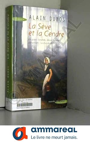 Image du vendeur pour La Seve et la Cendre mis en vente par Ammareal