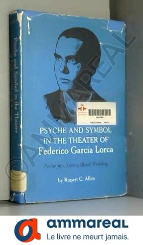 Bild des Verkufers fr Psyche and Symbol in the Theater of Federico Garcia Lorca: Perlimplin, Yerma, Blood Wedding zum Verkauf von Ammareal