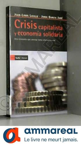 Bild des Verkufers fr Crisis capitalista y economa solidaria: Una economa que emerge como alternativa real zum Verkauf von Ammareal