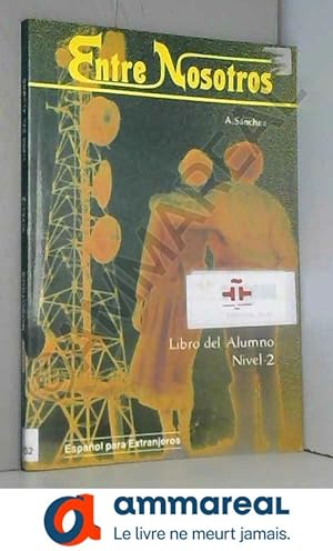 Seller image for Entre Nosotros - Level 2: Libro Del Alumno 2 for sale by Ammareal