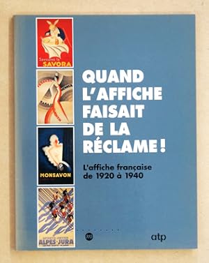 Quand l affiche faisait de la réclame!. L affiche française de 1920 à 1940.