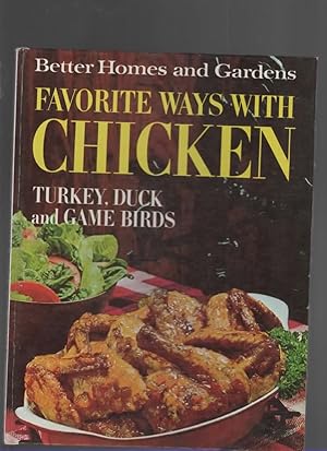 Seller image for BETTER HOMES AND GARDENS FAVORITE WAYS WITH CHICKEN, TURKEY, DUCK, AND GAME BIRDS for sale by The Reading Well Bookstore