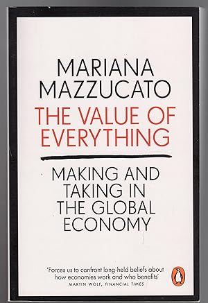 The Value of Everything : Making and Taking in the Global Economy