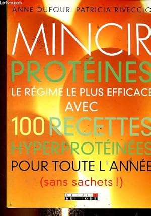 Image du vendeur pour Mincir protines. Le rgime le plus efficace avec 100 recettes hyperprotines pour toute l'anne (sans sachets) mis en vente par Le-Livre