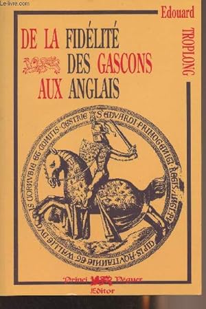 Immagine del venditore per De la fid�lit� des Gascons aux Anglais pendant le Moyen Age (1152-1453) venduto da Le-Livre