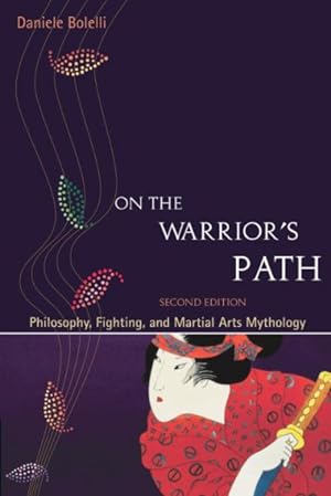 Seller image for On the Warrior's Path : Philosophy, Fighting, and Martial Arts Mythology for sale by GreatBookPrices