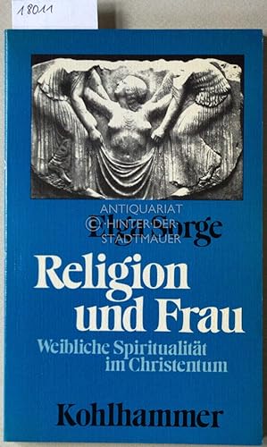 Religion und Frau: Weibliche Spiritualität im Christentum.