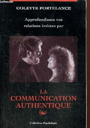 Image du vendeur pour Approfondissez vos relations intimes par la communication authentique (Collection "Psychologie") mis en vente par Le-Livre