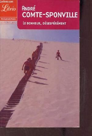 Image du vendeur pour Le bonheur, dsesprment - Collection librio philosophie n513. mis en vente par Le-Livre