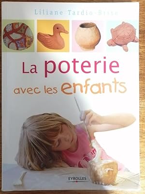 La poterie avec les enfants 2010 - TARDIO BRISE Liliane - Artistes Exemples pas à pas Modèles Péd...