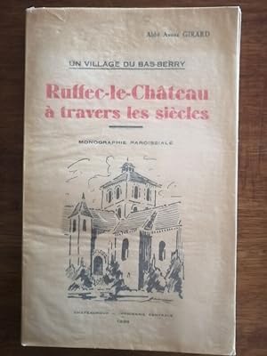 Ruffec le château à travers les siècles Un village du bas Berry 1936 - GIRARD André - Régionalism...