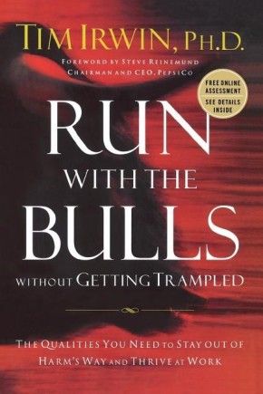 Seller image for Run With the Bulls Without Getting Trampled: The Qualities You Need to Stay Out of Harm's Way and Thrive at Work for sale by ChristianBookbag / Beans Books, Inc.